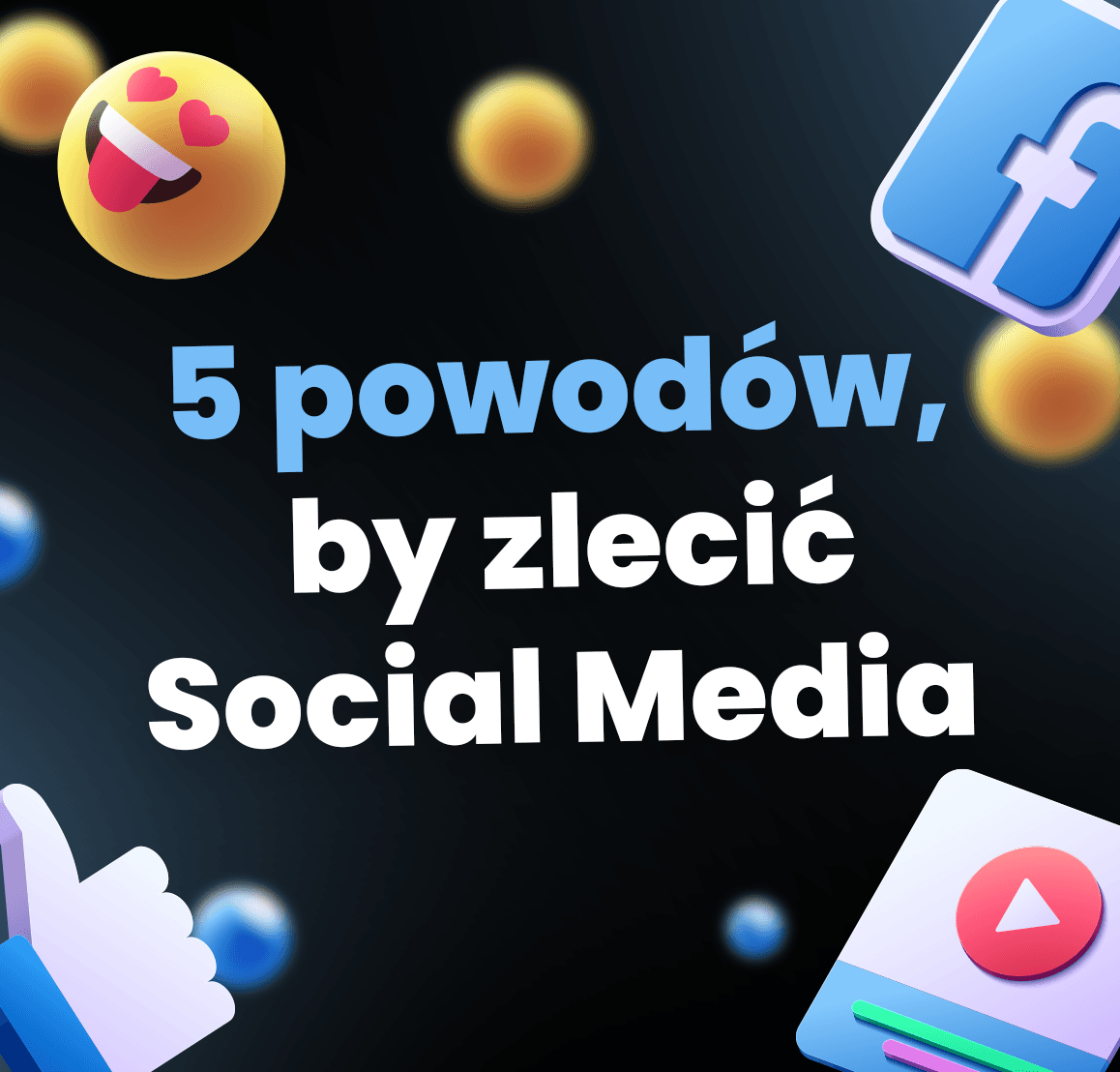 5 powodów, by zlecić social media – okładka wpisu blogowego agencji social media
